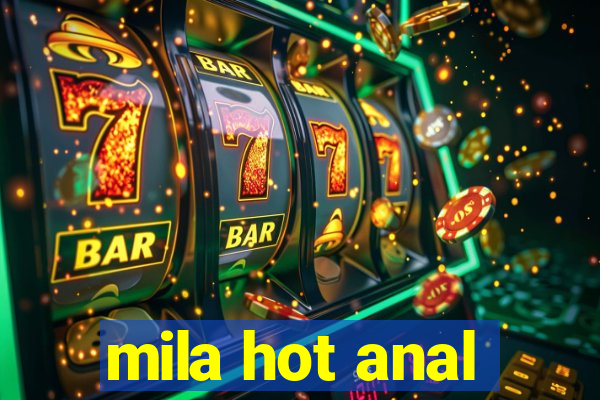 mila hot anal